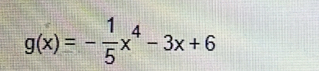 g(x)=- 1/5 x^4-3x+6