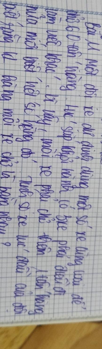 Bai l Mot doi re oud ding doing mot so re Quing cou de 
zho 60 tan `hàing hu sup hāà hánh ǒ bre piú decio 
Jam uei bhad lì uy moi re piou ché them (tán hang 
hua mài b hē schāng ào Tant soxe luó' mai auà do 
bēi fang l Qàng mài re ché la baing nenu?