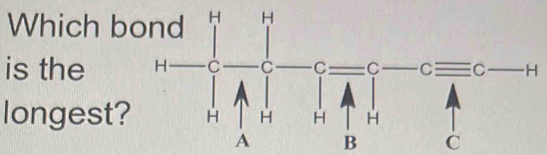 Which b
is the 
longest?
B
C