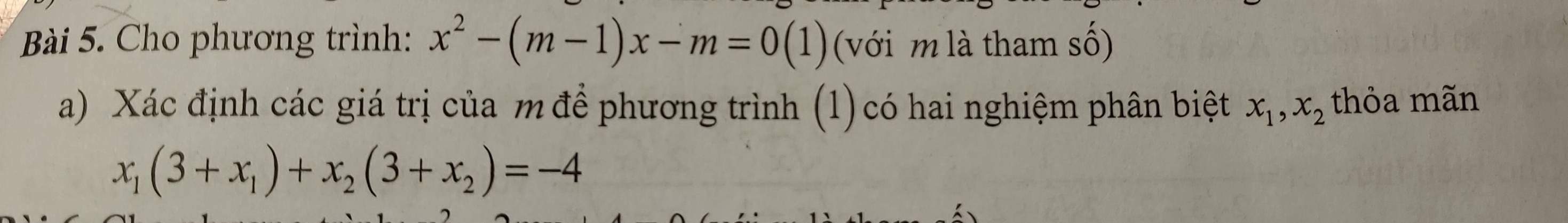 Cho phương trình: x^2-(m-1)x-m=0(1) (với m là tham số)
a) Xác định các giá trị của m để phương trình (1) có hai nghiệm phân biệt x_1, x_2 thỏa mãn
x_1(3+x_1)+x_2(3+x_2)=-4