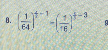 ( 1/64 )^ x/2 +1=( 1/16 )^ x/3 -3 9