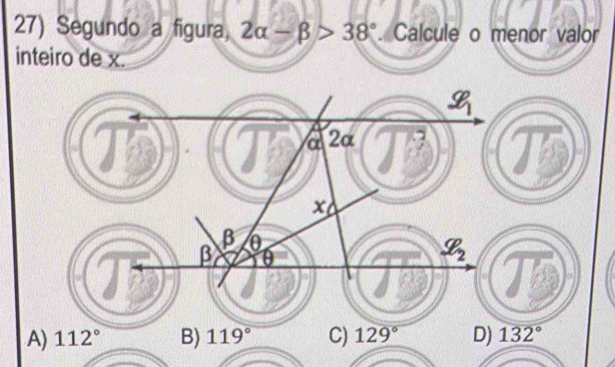 Segundo a figura, 2alpha -beta >38°. Calcule o menor valor
inteiro de x.