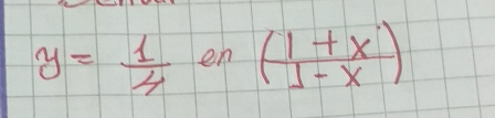 y= 1/4  en ( ((1+x)/x-1 )