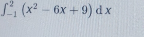 ∈t _(-1)^2(x^2-6x+9)dx