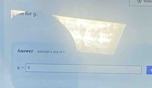 Svefor y. 
Answer Attempt 2 out of a
y=10
s