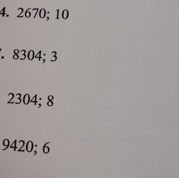 2670; 10. 8304; 3
2304; 8
9420; 6