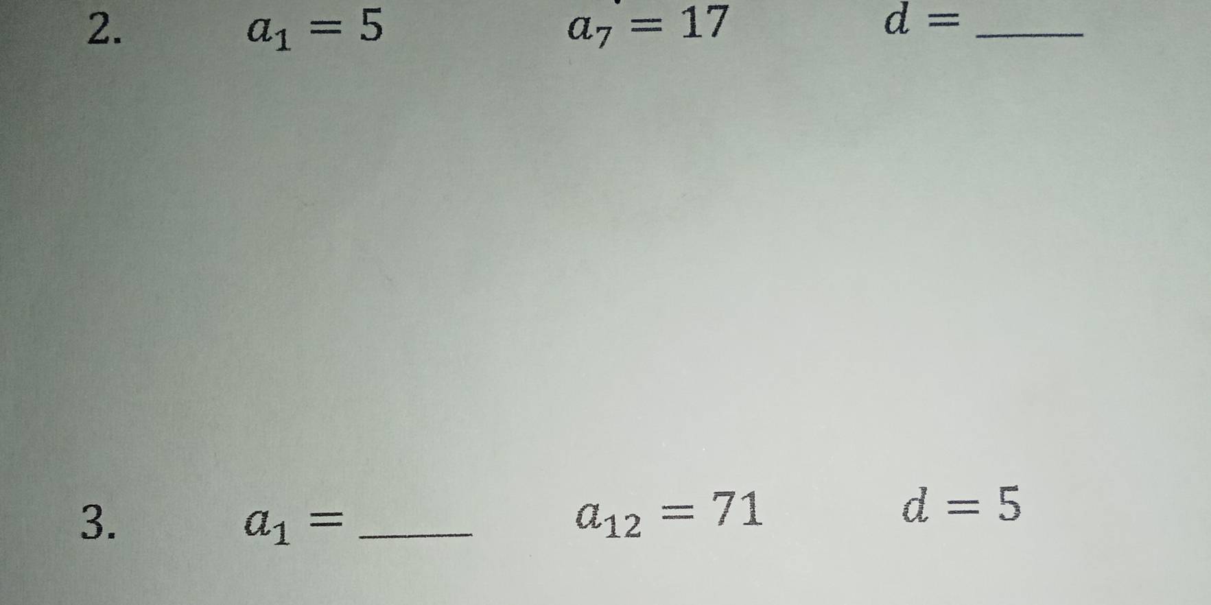 a_1=5
a_7=17
d= _ 
3.
a_1= _ 
a_12=71
d=5