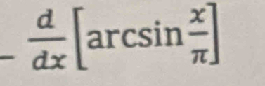 - d/dx [arcsin frac arcsin  x/π  ]