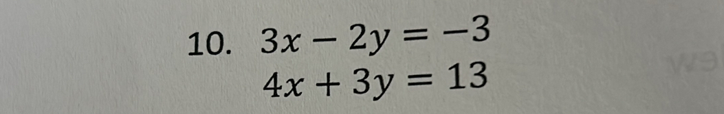 3x-2y=-3
4x+3y=13