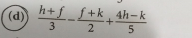  (h+f)/3 - (f+k)/2 + (4h-k)/5 