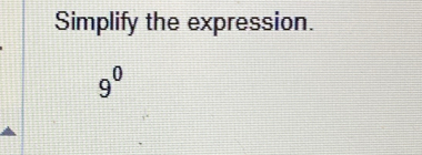 Simplify the expression.
9^0