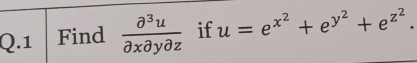 Find  partial^3u/partial xpartial ypartial z  if u=e^(x^2)+e^(y^2)+e^(z^2).