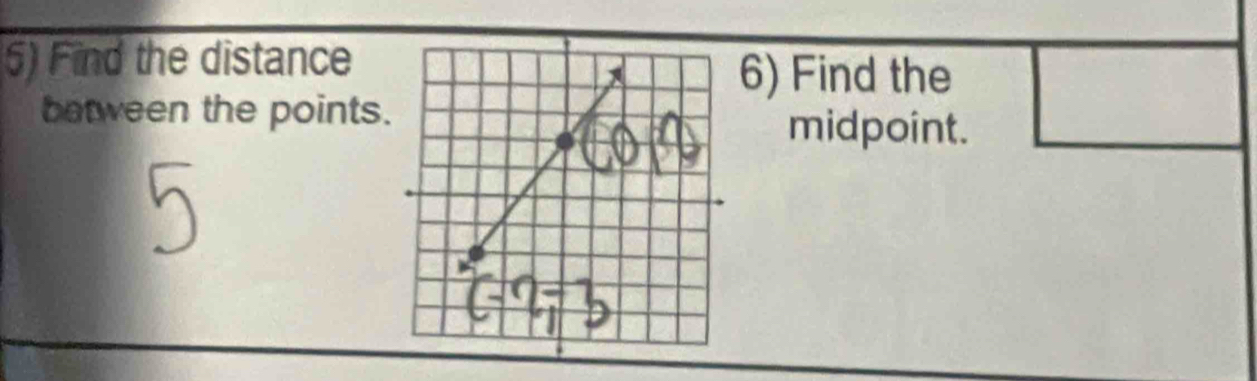 Find the distance 
6) Find the 
batween the points. 
midpoint.