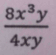  8x^3y/4xy 