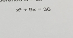 x^2+9x=36