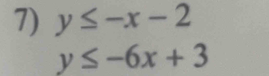 y≤ -x-2
y≤ -6x+3