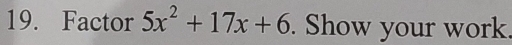 Factor 5x^2+17x+6. Show your work.