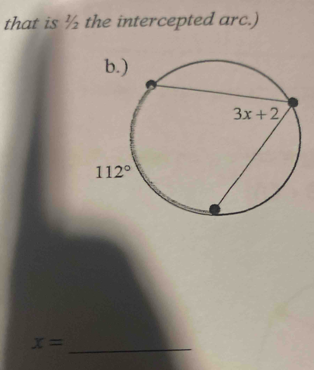 that is ½ the intercepted arc.)
_
x=