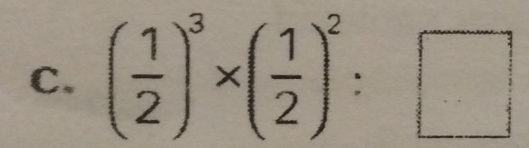 ( 1/2 )^3* ( 1/2 )^2:□