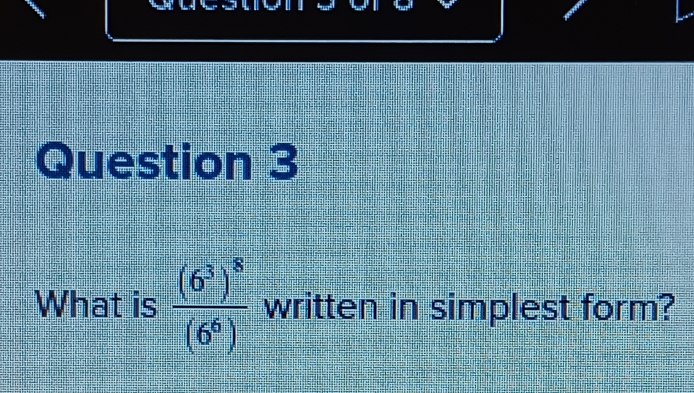 What is frac (6^3)^8(6^6) written in simplest form?