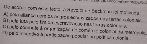 al Estbla, s.d. Disponível em:
A) pela aliança com os negros escravizados nas terras coloniais.
B) pela luta pelo fim da escravização nas terras coloniais.
C) pelo combate à organização do comércio colonial da metrópole.
D) pelo incentivo à participação popular na política colonial.