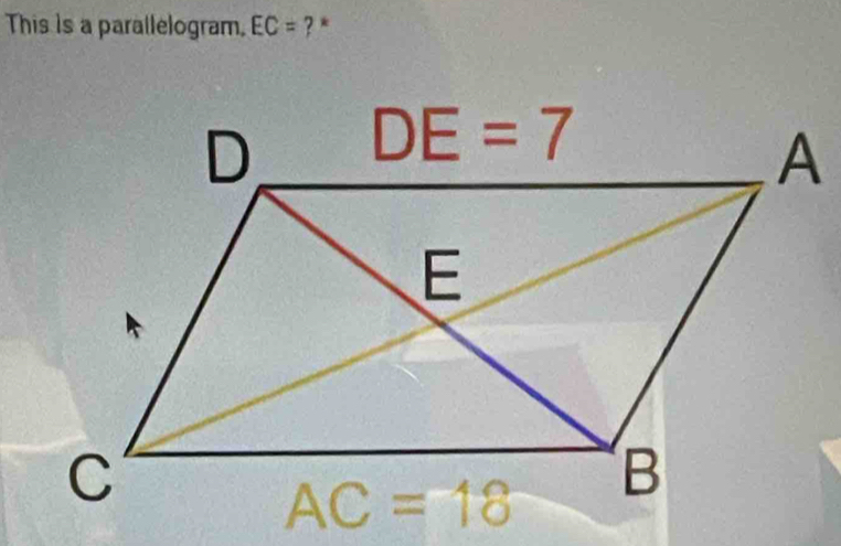 This is a parallelogram. EC= ? *