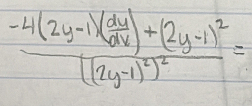 frac -4(2y-1)( dy/dx )+(2y-1)^2((2y-1)^2)^2=