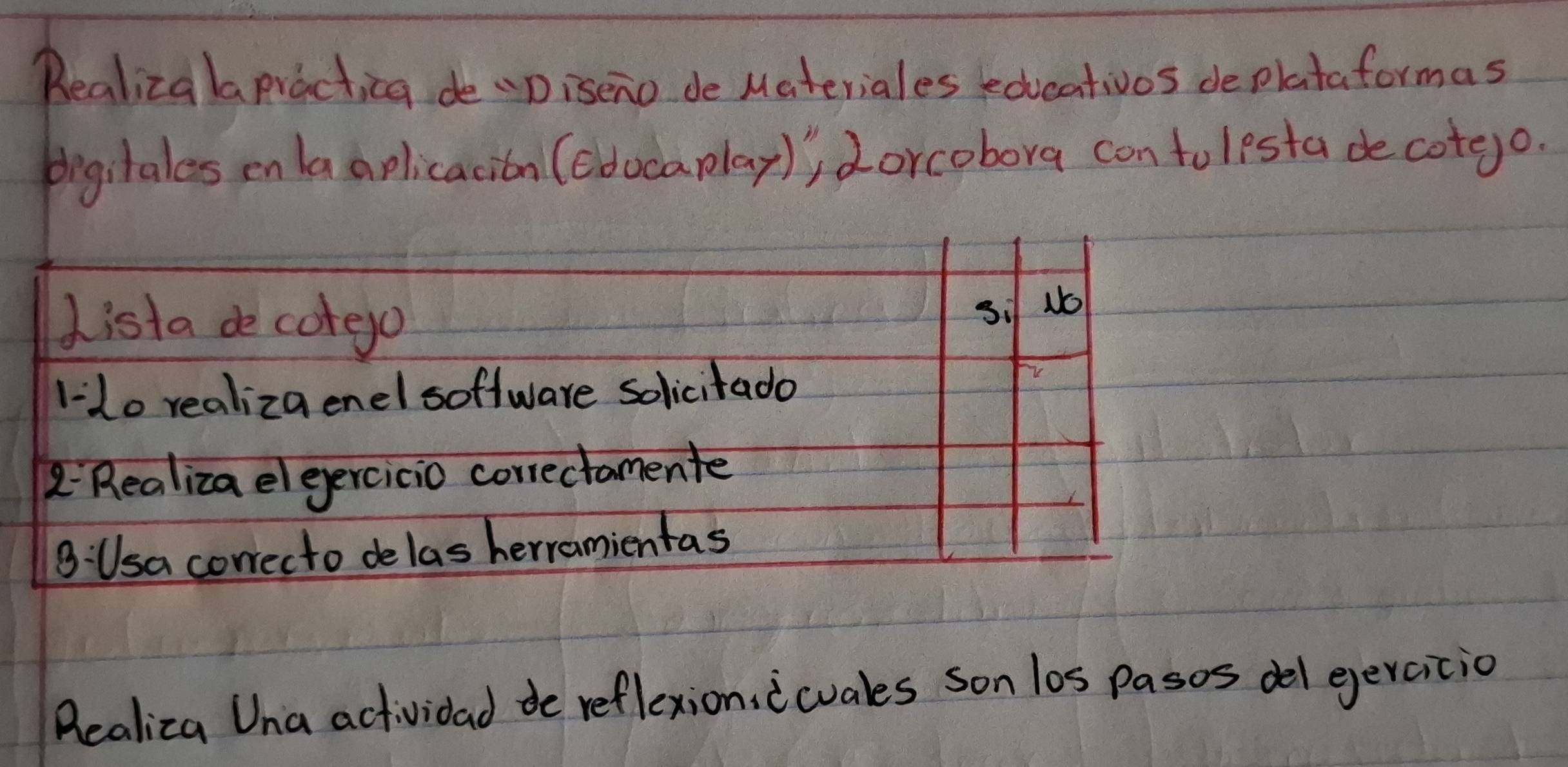 Realiza lapractica de "piseno de Materiales edicativos deplataformas 
pigilales on la aplicacion (ebocaplay) 2orcobora con tolesta decote)o. 
Realiza Una actividad de reflexion, iwuales son los pasos del eercicio