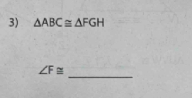 △ ABC≌ △ FGH
_
∠ F≌