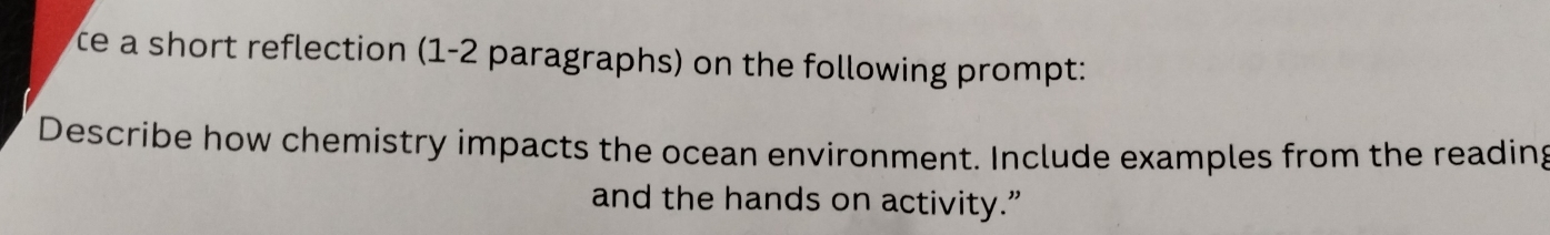 ce a short reflection (1-2 paragraphs) on the following prompt: 
Describe how chemistry impacts the ocean environment. Include examples from the reading 
and the hands on activity.”