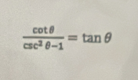  cot θ /csc^2θ -1 =tan θ