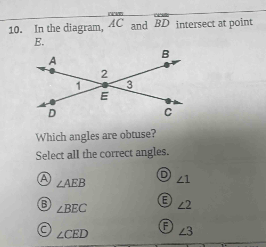 In the diagram,  ms/AC  and overline BD intersect at point
E.
Which angles are obtuse?
Select all the correct angles.
D ∠ 1
A ∠ AEB
B ∠ 2
B ∠ BEC
A ∠ 3
C ∠ CED