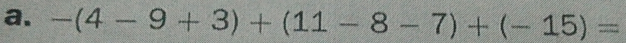 -(4-9+3)+(11-8-7)+(-15)=