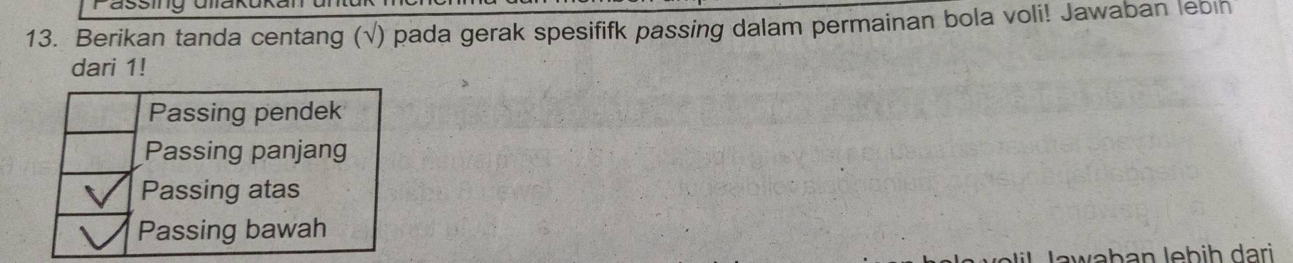 assing Glakukal 
13. Berikan tanda centang (√) pada gerak spesififk passing dalam permainan bola voli! Jawaban lebin 
dari 1! 
vaban lebih dari