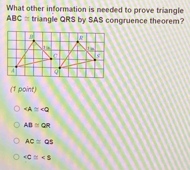 Solved: What other information is needed to prove triangle ABC≌ ...