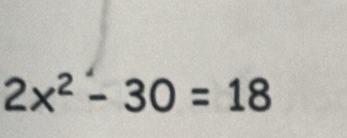 2x^2-30=18