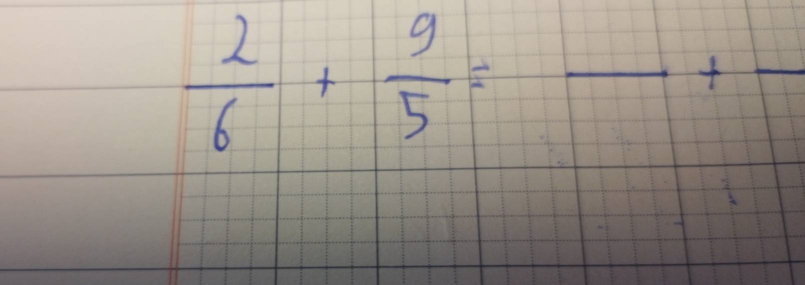  2/6 + 9/5 =frac +frac 