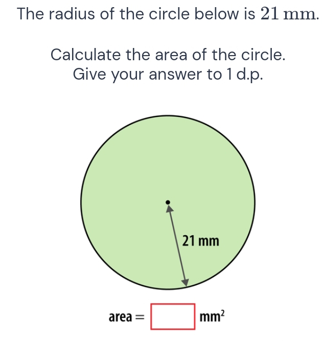 The radius of the circle below is 21 mm. Calculate the area  display picture 3