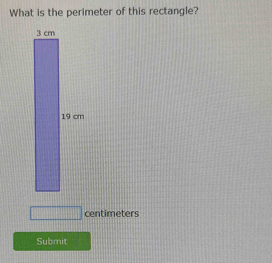 What is the perimeter of this rectangle?
centimeters
Submit