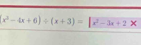 (x^3-4x+6)/ (x+3)=|x^2-3x+2*