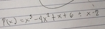 P(x)=x^5-4x^2+x+6/ x-2