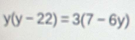 y(y-22)=3(7-6y)