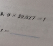 g* 49,927=t
_
t=