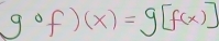 gcirc f)(x)=g[f(x)]