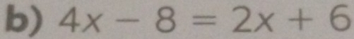 4x-8=2x+6