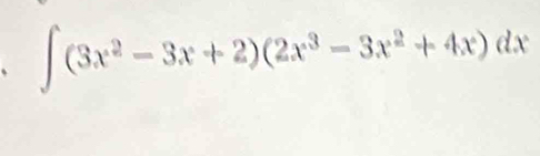 、 ∈t (3x^2-3x+2)(2x^3-3x^2+4x)dx