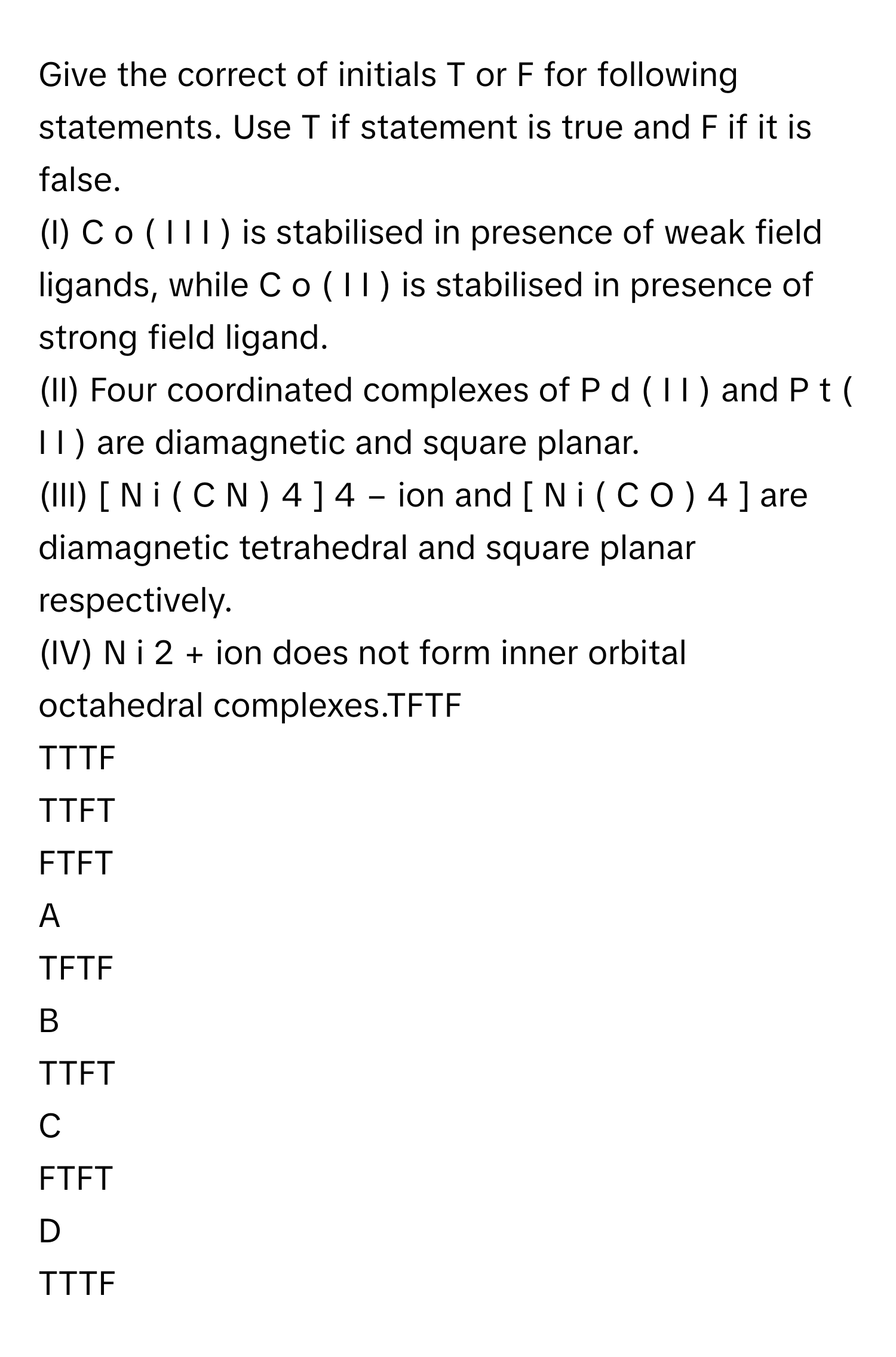 Solved: Give the correct of initials T or F for following statements ...