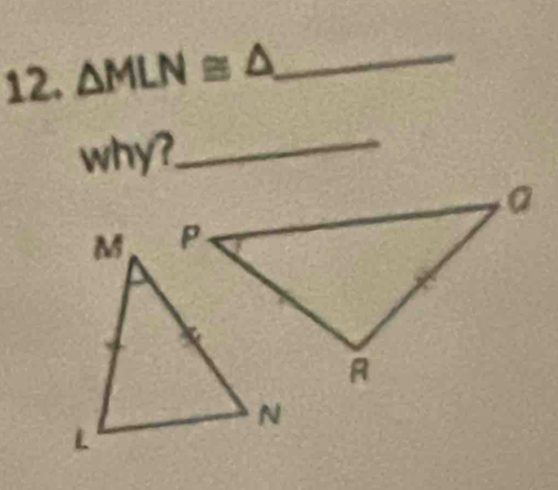 △ MLN≌ △ _ 
why?_