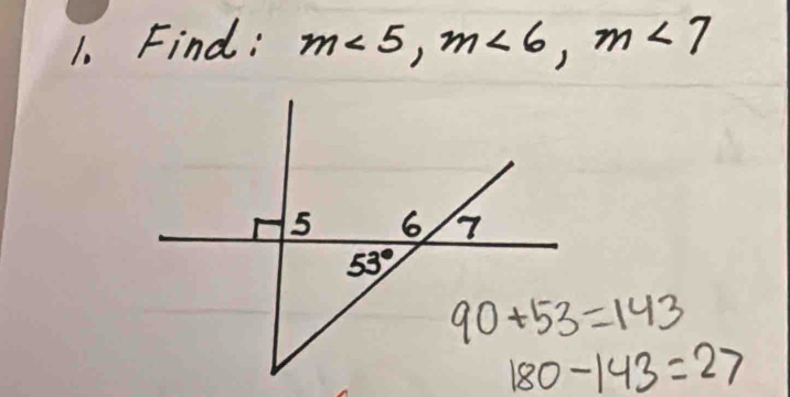 Find: m<5,m<6,m<7</tex>
180-143=27