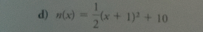 n(x)= 1/2 (x+1)^2+10